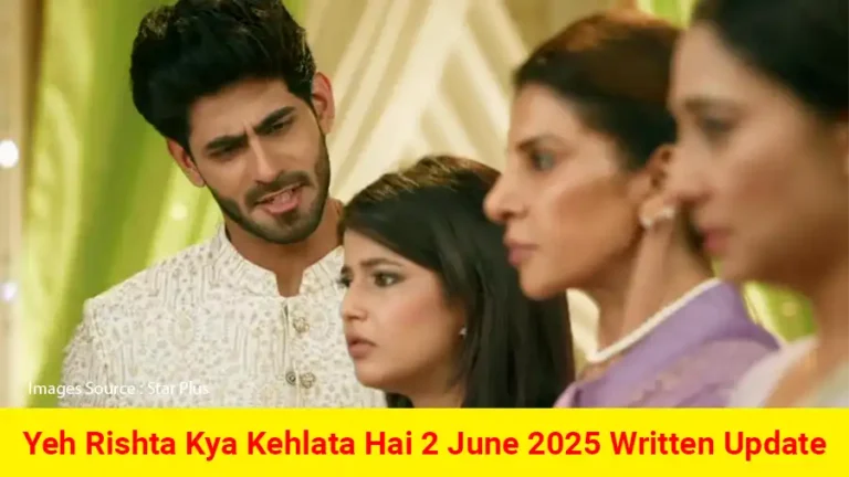 Yeh-Rishta-Kya-Kehlata-Hai-2-June-2025-Written-Update-1