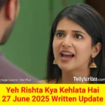 Yeh Rishta Kya Kehlata Hai 27 June 2025 Written Update