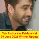 Yeh Rishta Kya Kehlata Hai 29 June 2025 Written Update