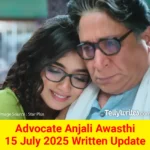 Advocate Anjali Awasthi 15 July 2025 Written Update