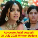 Advocate Anjali Awasthi 21 July 2025 Written Update