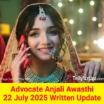 Advocate Anjali Awasthi 22 July 2025 Written Update