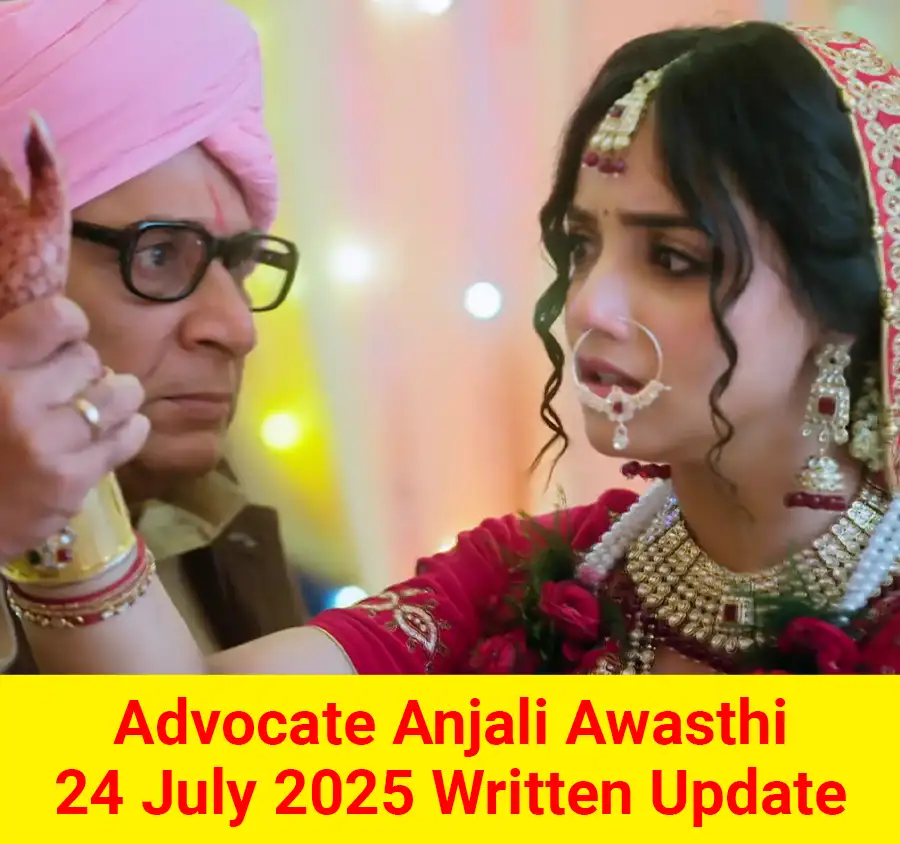 Advocate Anjali Awasthi 24 July 2025 Written Update