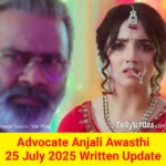 Advocate Anjali Awasthi 25 July 2025 Written Update