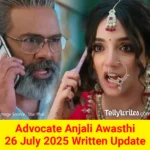 Advocate Anjali Awasthi 26 July 2025 Written Update