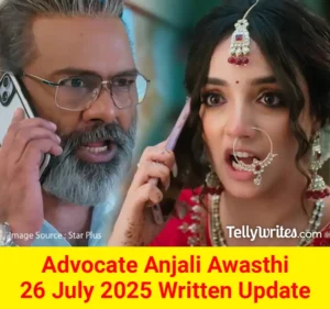 Advocate Anjali Awasthi 26 July 2025 Written Update