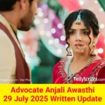 Advocate Anjali Awasthi 29 July 2025 Written Update