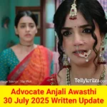 Advocate Anjali Awasthi 30 July 2025 Written Update