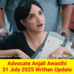 Advocate Anjali Awasthi 31 July 2025 Written Update