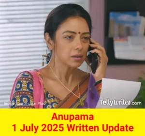 Anupama 1 July 2025 Written Update