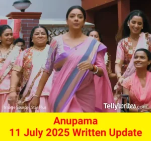 Anupama 11 July 2025 Written Update