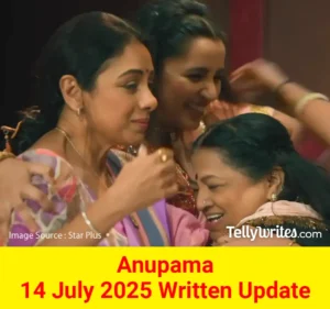 Anupama 14 July 2025 Written Update
