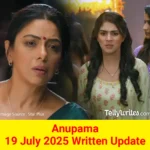 Anupama 19 July 2025 Written Update
