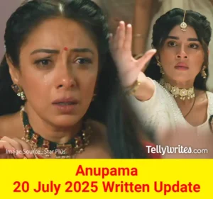 Anupama 20 July 2025 Written Update