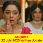 Anupama 22 July 2025 Written Update