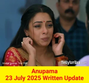 Anupama 23 July 2025 Written Update