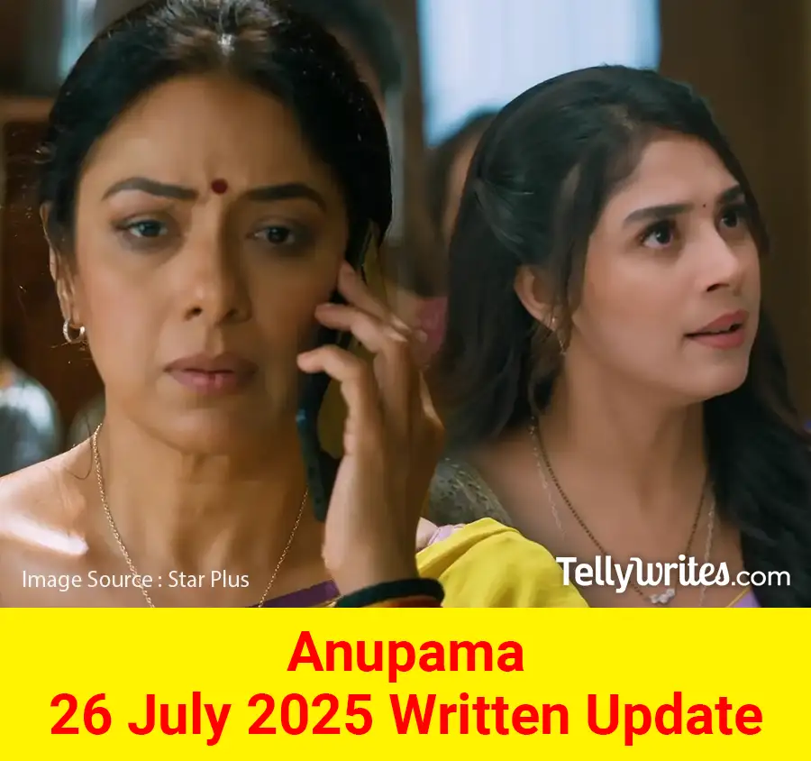 Anupama 26 July 2025 Written Update