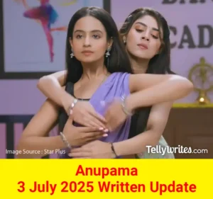 Anupama 3 July 2025 Written Update