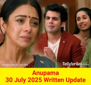 Anupama 30 July 2025 Written Update