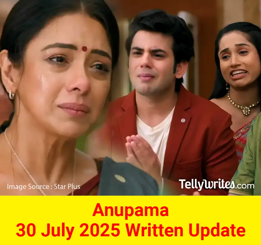 Anupama 30 July 2025 Written Update