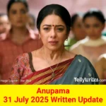 Anupama 31 July 2025 Written Update