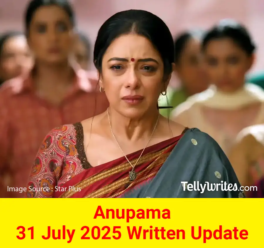 Anupama 31 July 2025 Written Update