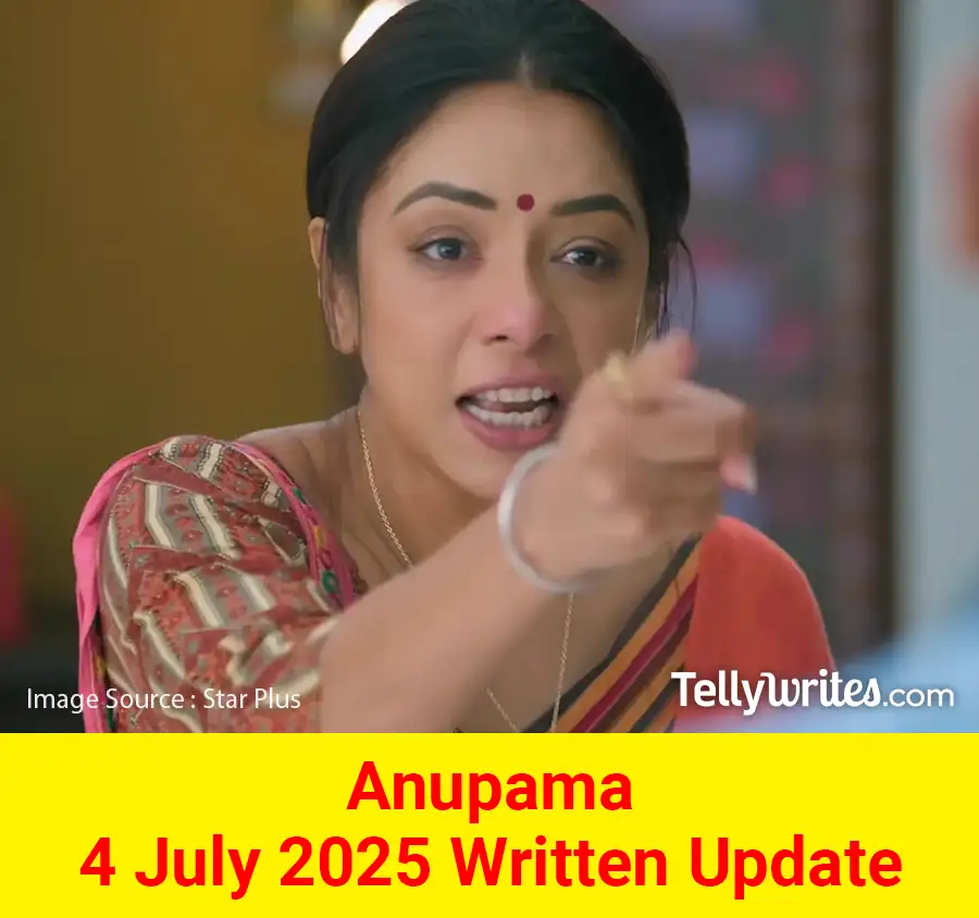 Anupama 4 July 2025 Written Update