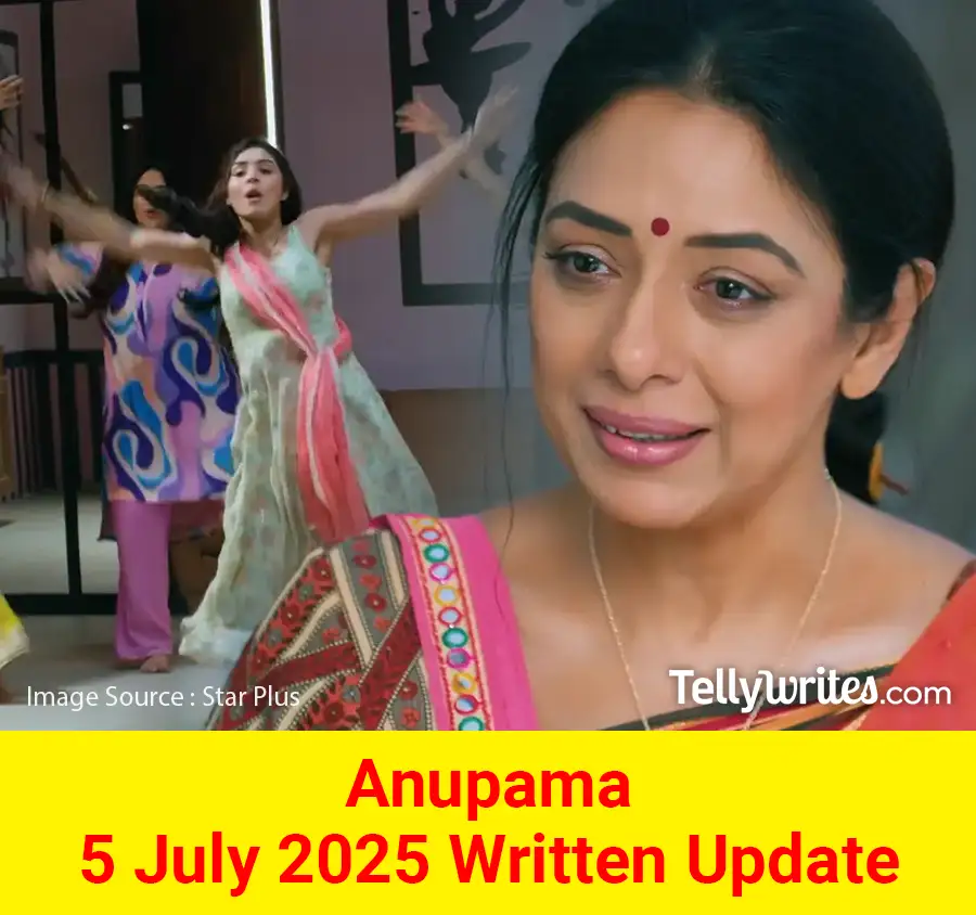 Anupama 5 July 2025 Written Update
