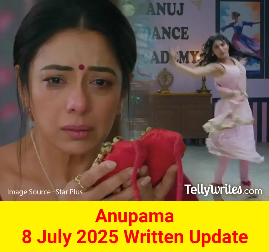 Anupama 8 July 2025 Written Update