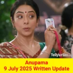 Anupama 9 July 2025 Written Update