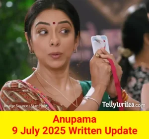 Anupama 9 July 2025 Written Update