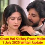 Ghum Hai Kisikey Pyaar Meiin 1 July 2025 Written Update