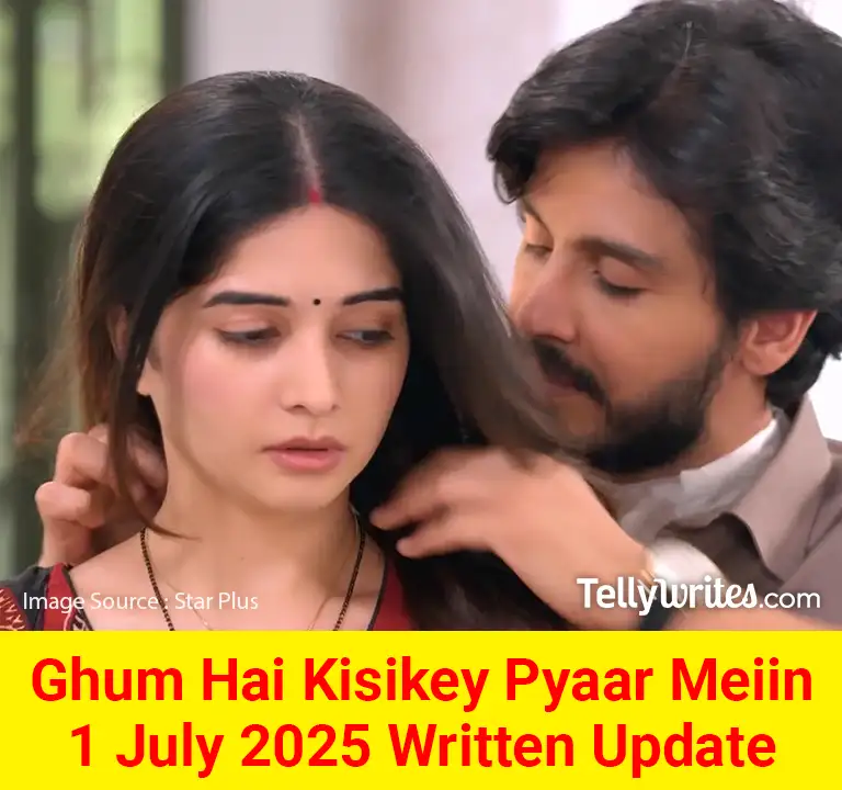 Ghum Hai Kisikey Pyaar Meiin 1 July 2025 Written Update