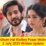 Ghum Hai Kisikey Pyaar Meiin 2 July 2025 Written Update