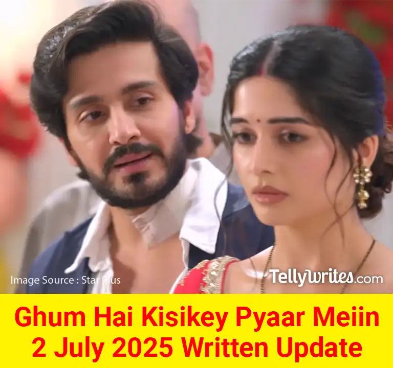 Ghum Hai Kisikey Pyaar Meiin 2 July 2025 Written Update