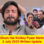 Ghum Hai Kisikey Pyaar Meiin 3 July 2025 Written Update