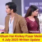 Ghum Hai Kisikey Pyaar Meiin 4 July 2025 Written Update
