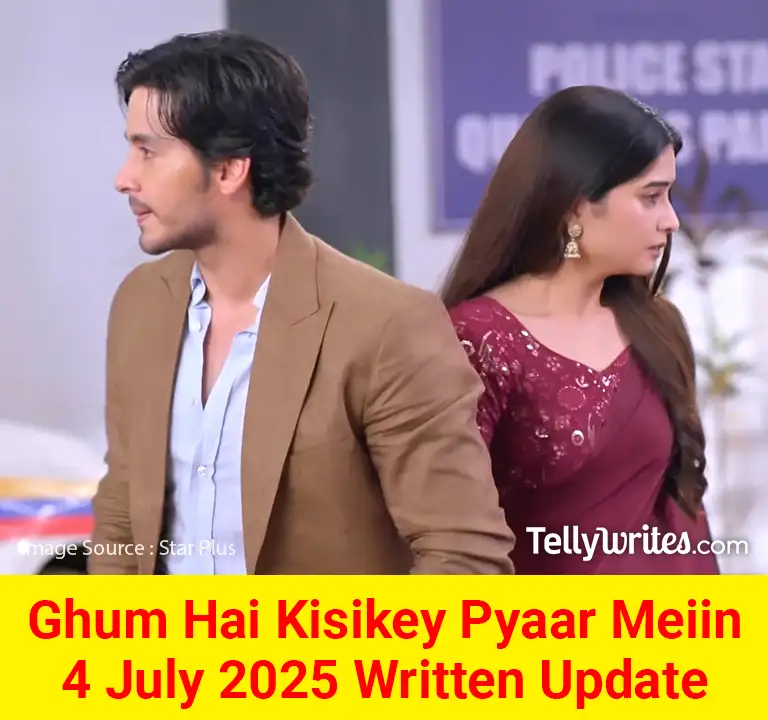 Ghum Hai Kisikey Pyaar Meiin 4 July 2025 Written Update