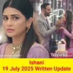 Ishani 19 July 2025 Written Update