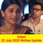 Ishani 22 July 2025 Written Update