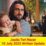 ### Jaadu Teri Nazar 10 July 2025 Episode सारांश Jaadu Teri Nazar 10 July 2025 Written Update में आज का एपिसोड बहुत भावुक और रोमांचक है। गौरी और विहान अपने बेटे गोलू को बचाने के लिए सब कुछ दांव पर लगा देते हैं। गौरी कहती है कि उसने गोलू को पहले भी बचाया था, और अब भी वह उसकी जान बचाएगी। विहान भोलेनाथ से किया वादा याद करता है कि वह गौरी को हमेशा सुरक्षित रखेगा। लेकिन गौरी चाहती है कि विहान गोलू की अच्छी परवरिश करे। वह कहती है, "विहान, तुम गोलू को माँ और बाप दोनों का प्यार देना।" विहान कहता है कि गोलू को माँ की जरूरत है, और वह गौरी के बिना नहीं रह सकता। गौरी की आँखों में आँसू हैं, लेकिन वह गोलू के लिए मजबूत बनी रहती है। **[Image Placeholder 1: गौरी और विहान की भावुक बातचीत का दृश्य]** मोहना, जो एक डायन है, विहान के घर में जाग जाती है। वह सबको डराती है कि गोलू नहीं बचेगा। वह कहती है, "तुम मुझे बाँध नहीं सकते, मैं डायन हूँ!" रश्मि मोहना को चुप कराने के लिए डंडा उठाती है, लेकिन महेश कहता है कि रश्मि बहुत सुंदर है, और मोहना को ताने मारना बंद कर देती है। मोहना सबको चेतावनी देती है कि या तो विहान मरेगा या गौरी। यह सुनकर सब डर जाते हैं। लेकिन गौरी और विहान गोलू को बचाने के लिए तैयार हैं। गौरी नानी से कहती है कि विधि शुरू करो, लेकिन विहान मना करता है। वह गौरी से कहता है, "तुम गोलू की माँ हो, तुम्हें उसे बचाना होगा।" विहान हर्ष को गौरी को रोकने के लिए कहता है। हर्ष गौरी को पकड़ लेता है, और गौरी चिल्लाती है, "विहान, मुझे छोड़ो!" लेकिन विहान विधि शुरू करने को कहता है। गौरी रोती रहती है, क्योंकि वह विहान को खोना नहीं चाहती। **[Image Placeholder 2: गौरी को रोकते हुए हर्ष और विधि का दृश्य]** मोहना महेश को बहकाने की कोशिश करती है। वह कहती है, "महेश, तुम बहुत बहादुर हो, मुझे पानी पिलाओ।" महेश रश्मि से पूछता है, लेकिन रश्मि मना करती है। फिर भी महेश मोहना को पानी देता है। मोहना चालाकी से गिलास तोड़कर रस्सी काटने की कोशिश करती है। रश्मि गुस्सा हो जाती है और महेश से झगड़ती है। इस बीच, मोहना रस्सी काटने में कामयाब हो जाती है। विहान और गौरी गोलू को बचाने के लिए अपनी जीवन ऊर्जा दे देते हैं। दोनों कमजोर हो जाते हैं। अचानक गोलू जाग जाता है! सब खुश हो जाते हैं। गोलू अपनी शक्ति से हवा में उड़ने लगता है। विहान और गौरी उसे गले लगाते हैं। यह देखकर सबकी आँखें भर आती हैं। गौरी कहती है, "मेरा गोलू बच गया!" विहान कहता है, "गौरी, तुम सही थी। मैं हार गया।" **[Image Placeholder 3: गोलू के जागने और उड़ने का खुशी का दृश्य]** विहान गौरी और गोलू को घर ले जाता है। वह कहता है, "गोलू को अपनी माँ के पास रहना होगा।" वह गोलू को उसकी नानी से मिलवाना चाहता है। लेकिन घर पहुँचते ही वे देखते हैं कि मोहना ने महेश को बाँध दिया है। मोहना कहती है, "अगर अपने परिवार को बचाना चाहते हो, तो गोलू को मुझे दे दो!" यह सुनकर गौरी और विहान डर जाते हैं। क्या गोलू फिर से खतरे में पड़ जाएगा? Jaadu Teri Nazar का पिछला एपिसोड पढ़ें और जानें! ### अंतर्दृष्टि गौरी और विहान का प्यार और बलिदान इस एपिसोड की जान है। गौरी एक माँ की तरह गोलू के लिए सब कुछ छोड़ने को तैयार है। विहान का भोलेनाथ से किया वादा दिखाता है कि वह परिवार के लिए कितना समर्पित है। मोहना की चालाकी और रश्मि का गुस्सा कहानी में रोमांच लाता है। हर किरदार की भावनाएँ बहुत गहरी हैं। ### समीक्षा यह Jaadu Teri Nazar 10 July 2025 का एपिसोड बहुत भावुक और रोमांचक था। गौरी और विहान की केमिस्ट्री देखने लायक थी। मोहना की चालाकी ने कहानी को और मजेदार बनाया। गोलू के जागने का सीन दिल को छू गया। यह एपिसोड अपडेट हर Hindi serial फैन के लिए खास है। ### सबसे अच्छा सीन सबसे अच्छा सीन था जब गोलू जागता है और हवा में उड़ने लगता है। गौरी और विहान की खुशी देखकर आँखें नम हो जाती हैं। यह पल दिखाता है कि प्यार और बलिदान से कुछ भी संभव है। ### अगले एपिसोड का अनुमान अगले Jaadu Teri Nazar एपिसोड में मोहना गोलू को लेने की कोशिश करेगी। क्या गौरी और विहान उसे रोक पाएँगे? क्या गोलू की शक्ति मोहना को हरा देगी? अगला एपिसोड और रोमांचक होगा। **पोस्ट टाइटल**: Jaadu Teri Nazar 10 July 2025 Episode सारांश: गौरी-विहान का बलिदान, गोलू की वापसी **मेटा डिस्क्रिप्शन**: Jaadu Teri Nazar 10 July 2025 Written Update: गौरी और विहान गोलू को बचाने के लिए बलिदान देते हैं। मोहना की चालाकी से क्या होगा? पढ़ें एपिसोड अपडेट!