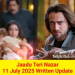 Jaadu Teri Nazar 11 July 2025 Written Update