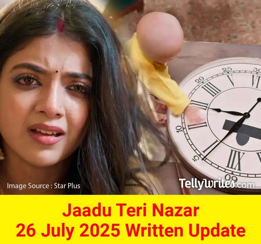Jaadu Teri Nazar 26 July 2025 Written Update