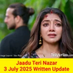 Jaadu Teri Nazar 4 July 2025 Written Update