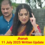 Jhanak 11 July 2025 Written Update