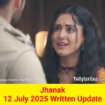 Jhanak 12 July 2025 Written Update