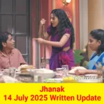 Jhanak 14 July 2025 Written Update