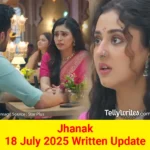 Jhanak 18 July 2025 Written Update