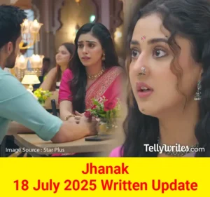 Jhanak 18 July 2025 Written Update