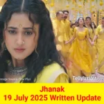 Jhanak 19 July 2025 Written Update
